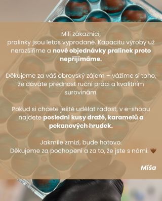 Kdybychom mohli vyrábět i ve spánku, uděláme to 😁 Ale pralinky jsou prostě vyprodané. Děkujeme, že jste nám vyprazdňovali...